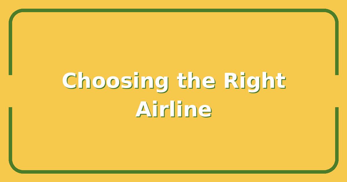 How to Choose the Right Airline for Your Next Trip Without Overpaying