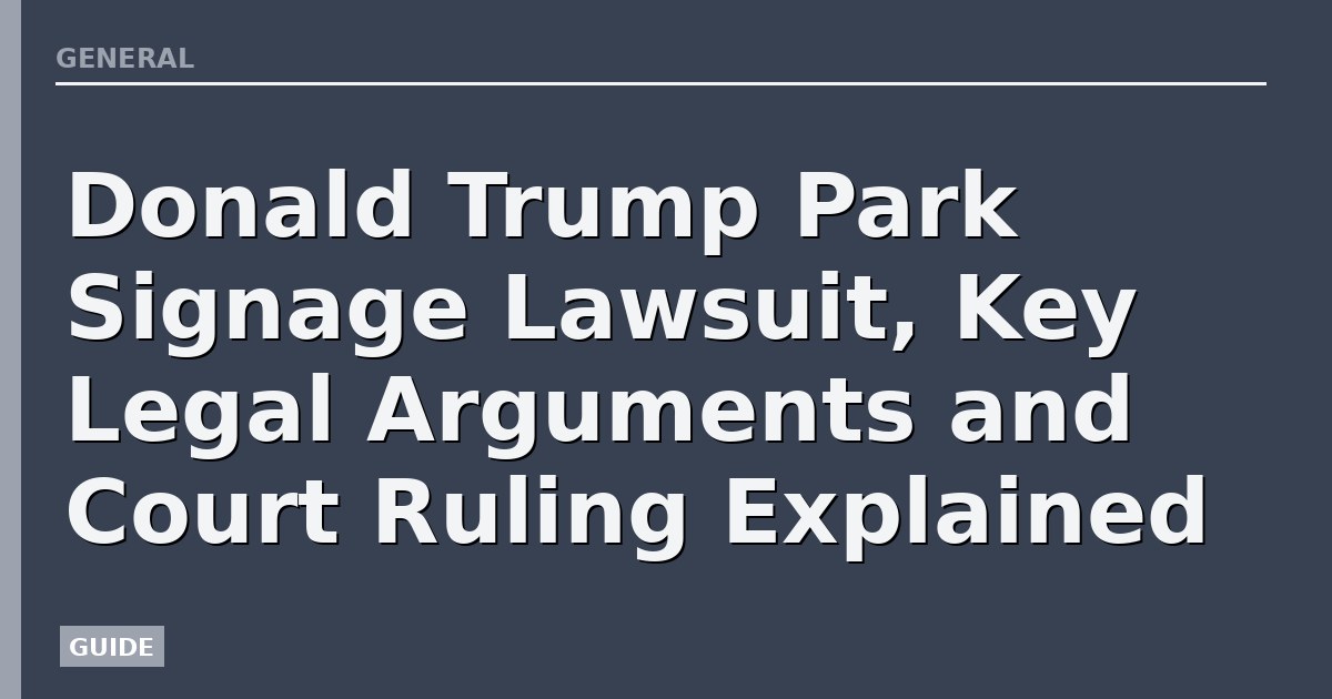 Donald Trump Park Signage Lawsuit, Key Legal Arguments and Court Ruling Explained
