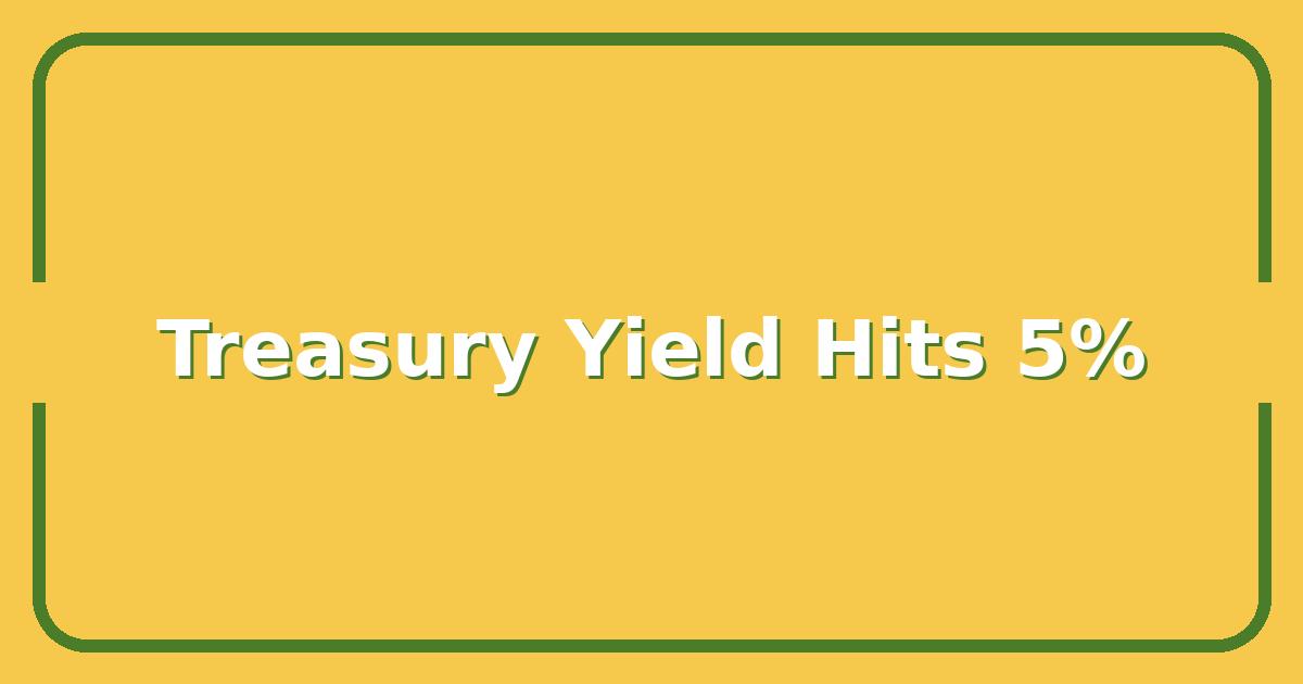 10 Year Treasury Yield Hits 5%, What Smart Investors Are Doing Now