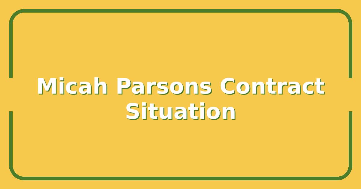 Micah Parsons’ Contract Situation, What Will the Cowboys Pay Their Star Linebacker?