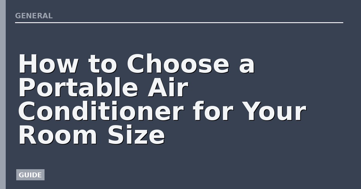 How to Choose a Portable Air Conditioner for Your Room Size
