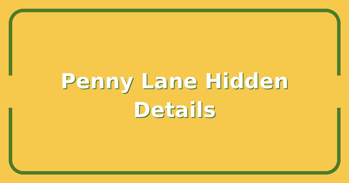 Penny Lane, 5 Hidden Details You Missed That Explain The Beatles’ Masterpiece