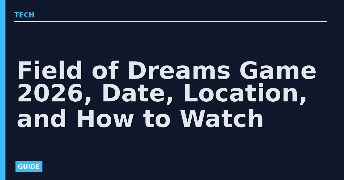 Field of Dreams Game 2026, Date, Location, and How to Watch