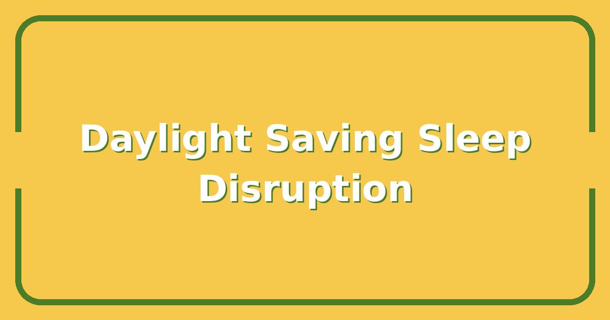 How Daylight Saving Time Disrupts Sleep Schedules – and What to Do About It
