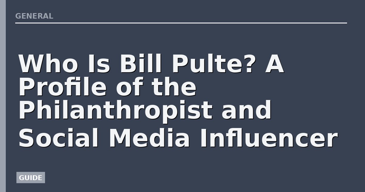 Who Is Bill Pulte? A Profile of the Philanthropist and Social Media Influencer