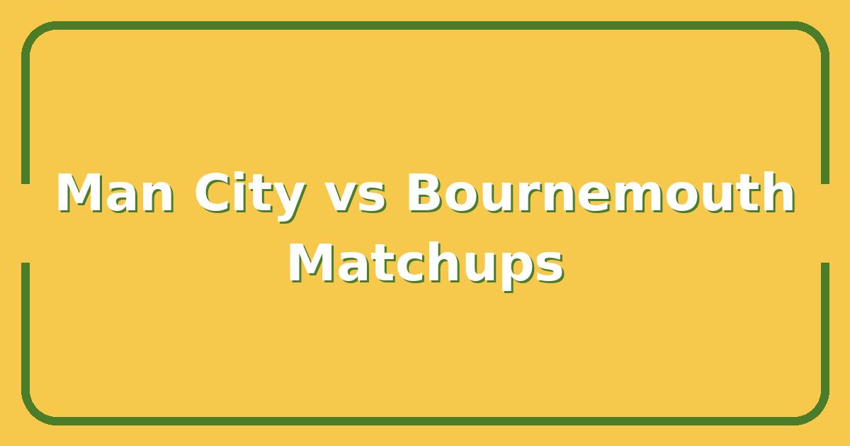 Man City vs Bournemouth: Key Matchups That Will Decide the Premier League Result