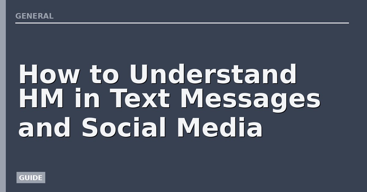 How to Understand HM in Text Messages and Social Media