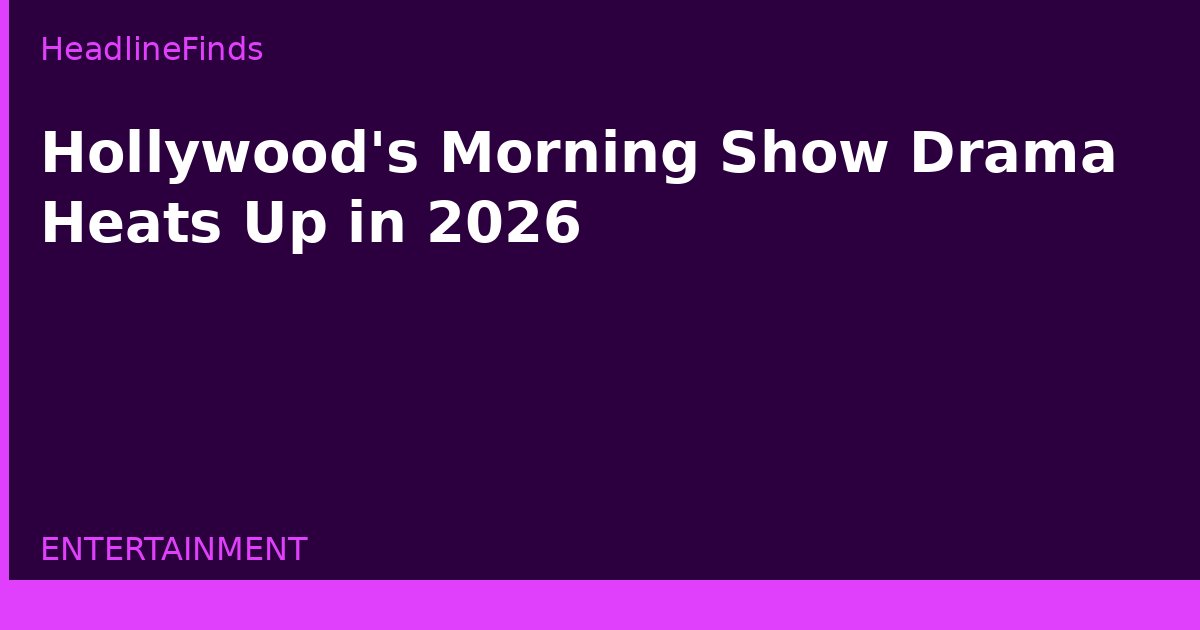 Hollywood's Morning Show Drama Heats Up in 2026