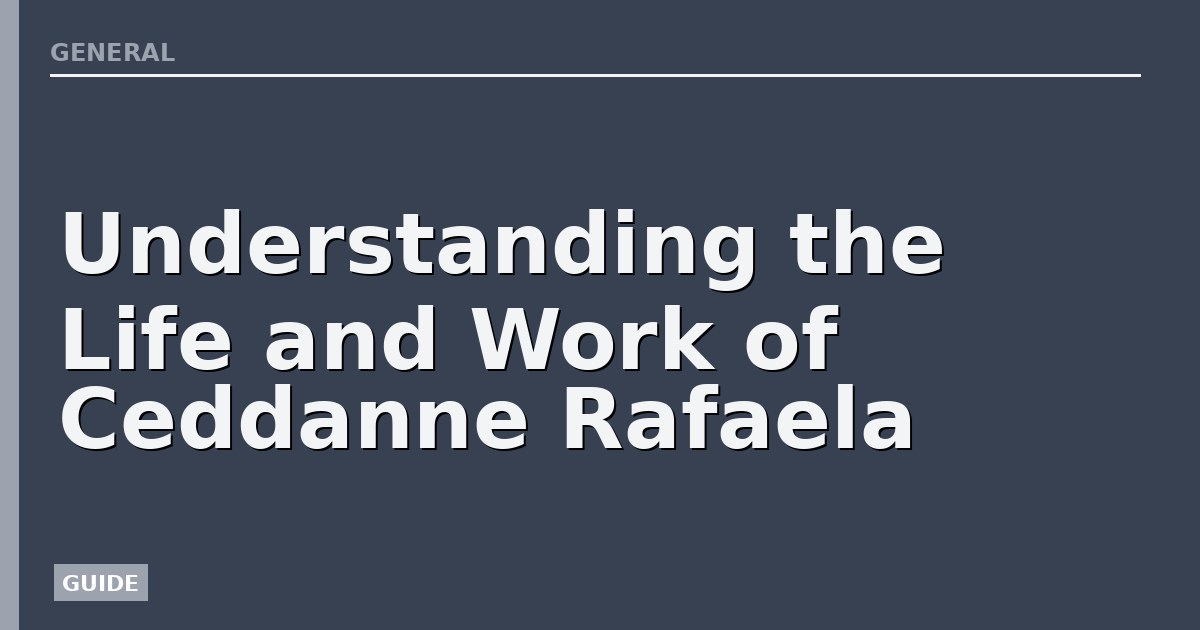 Understanding the Life and Work of Ceddanne Rafaela
