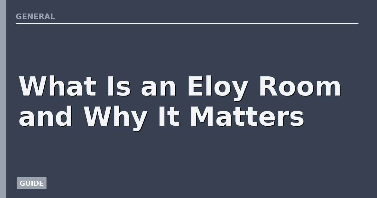 What Is an Eloy Room and Why It Matters