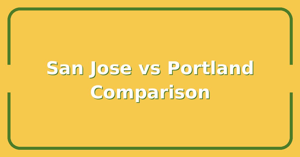 San Jose vs Portland: Which City Wins for Cost of Living, Jobs, and Quality of Life in 2025?