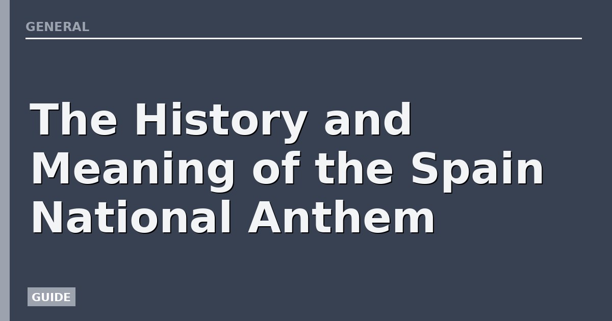 The History and Meaning of the Spain National Anthem