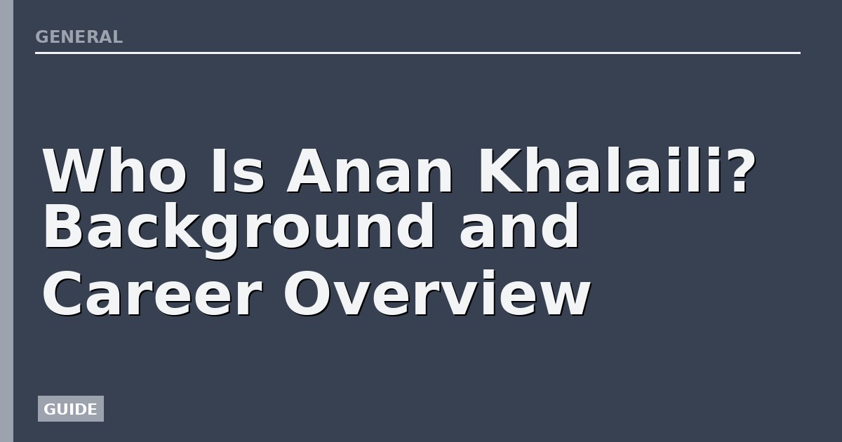 Who Is Anan Khalaili? Background and Career Overview