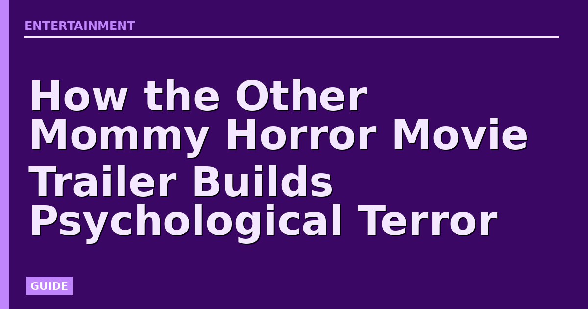 How the Other Mommy Horror Movie Trailer Builds Psychological Terror