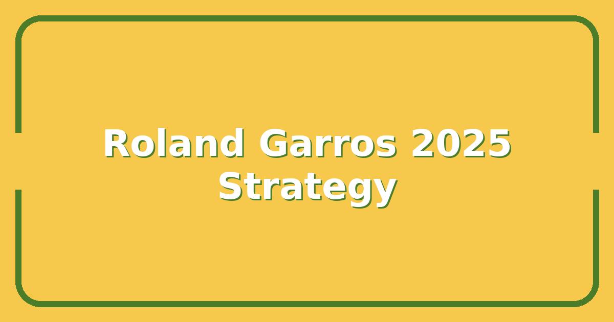 Roland Garros Tennis, Why 2025’s Clay Court Strategy Will Redefine the Game