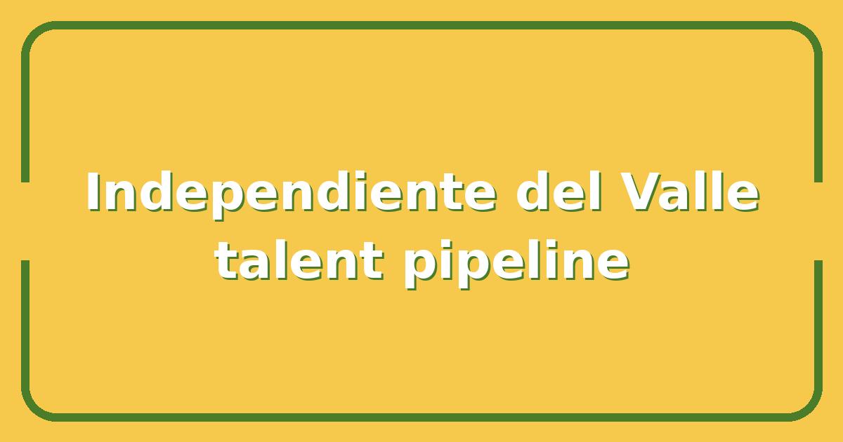 Independiente del Valle vs Central, Which Club Builds Better Talent for Europe?
