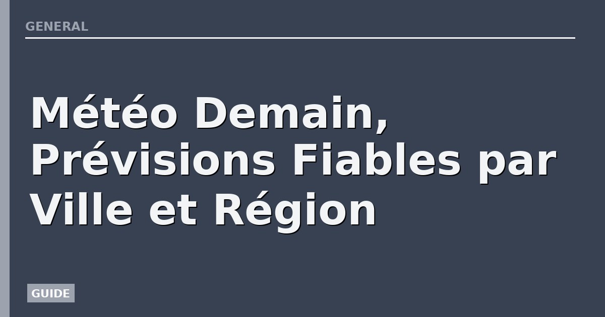Météo Demain, Prévisions Fiables par Ville et Région