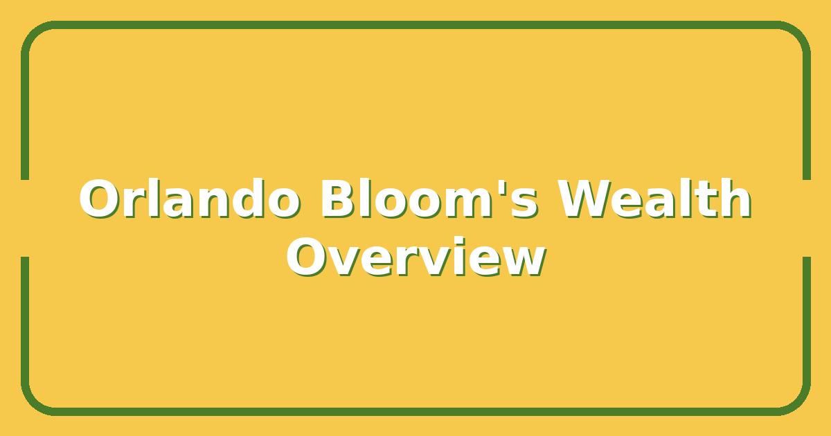 Orlando Bloom’s Net Worth, Real Estate, and Career Earnings in 2025