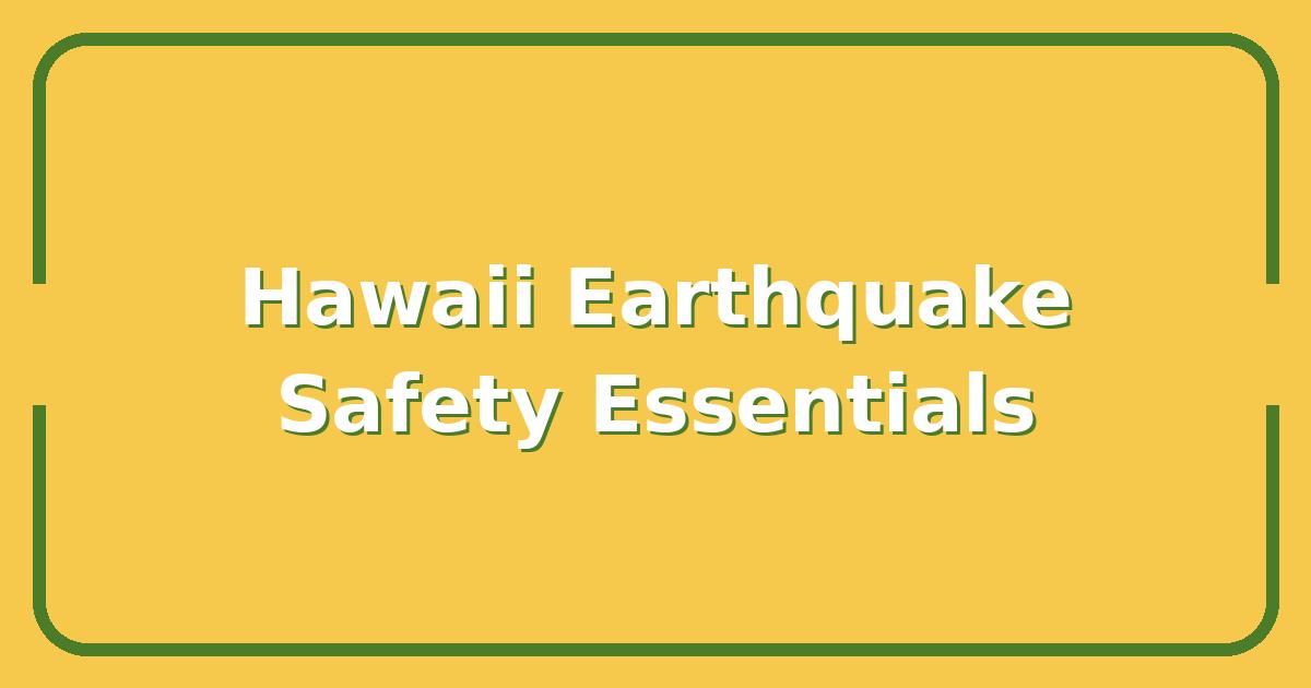 Hawaii Earthquake Safety: What Every Homeowner and Traveler Must Check Now