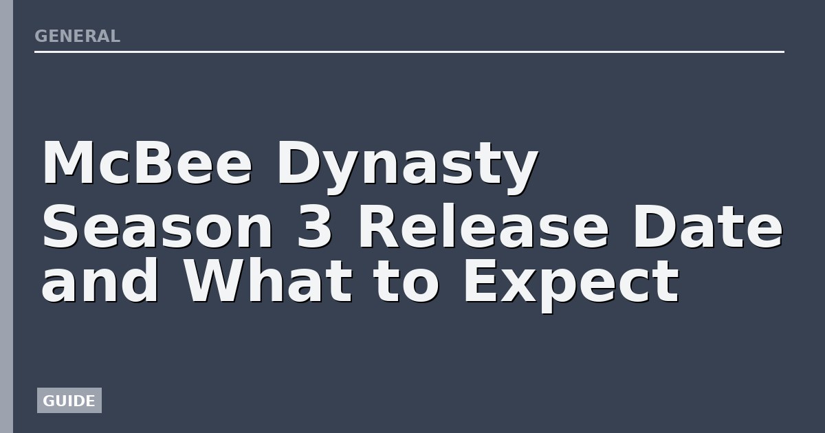 McBee Dynasty Season 3 Release Date and What to Expect