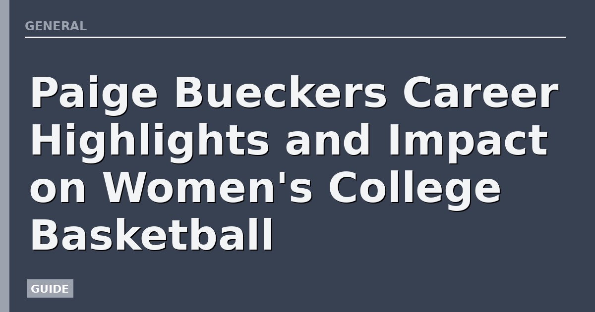 Paige Bueckers Career Highlights and Impact on Women's College Basketball