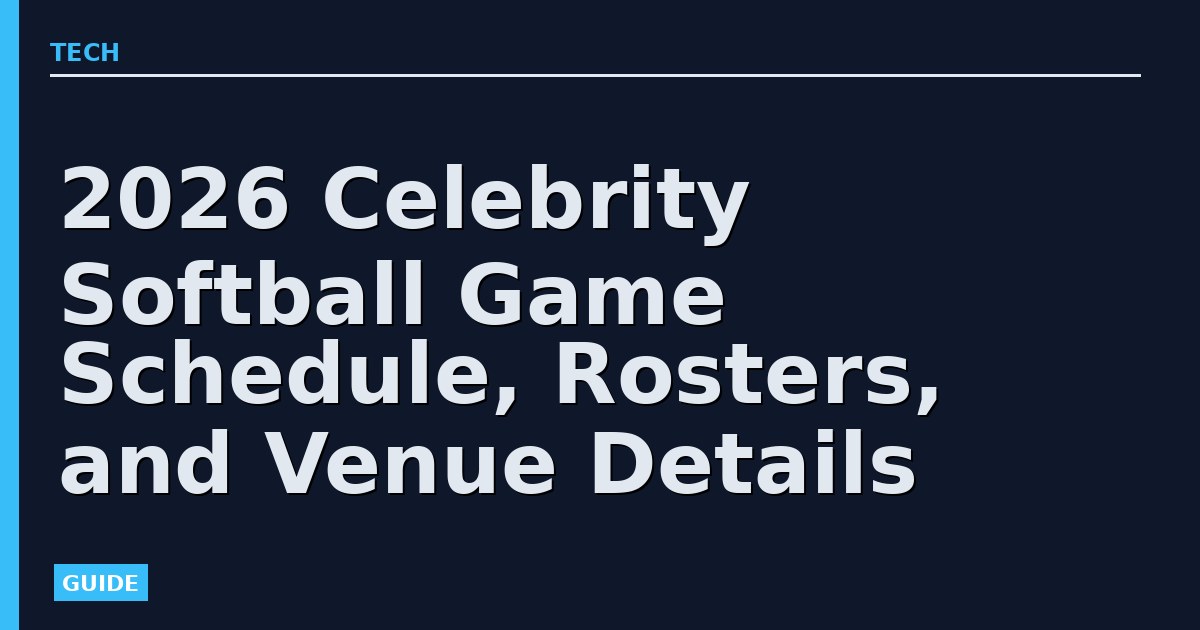 2026 Celebrity Softball Game Schedule, Rosters, and Venue Details