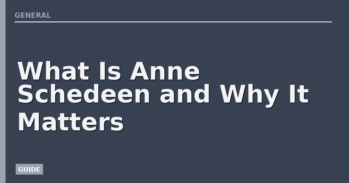 What Is Anne Schedeen and Why It Matters