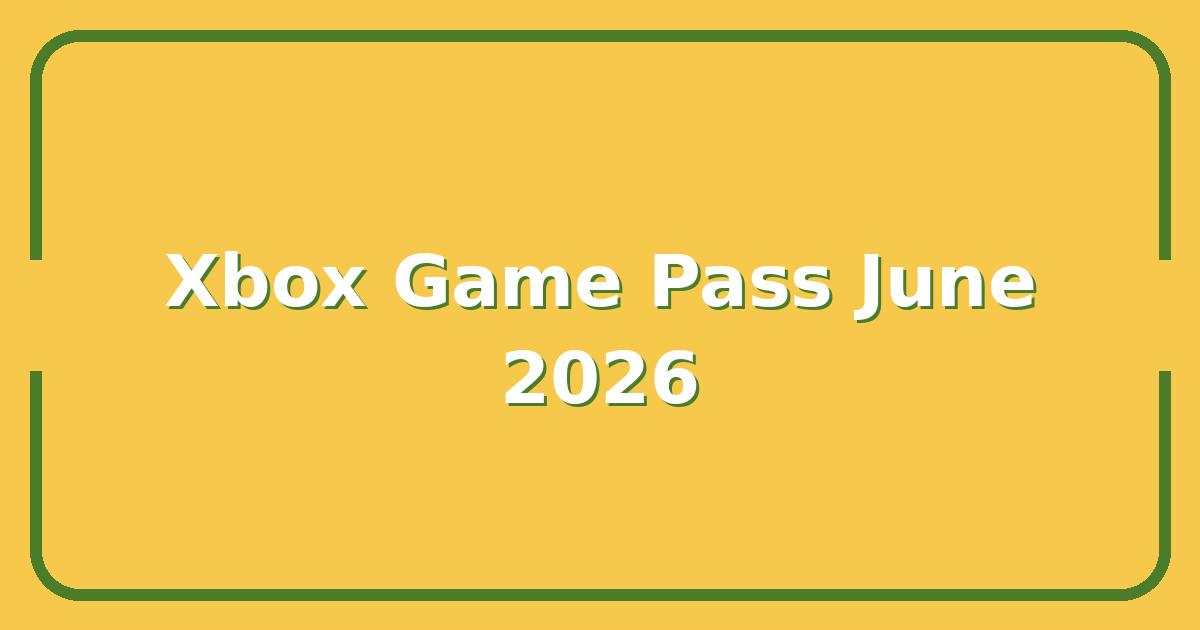 Xbox Game Pass June 2026, The 3 New Day-One Releases Worth Resubscribing For