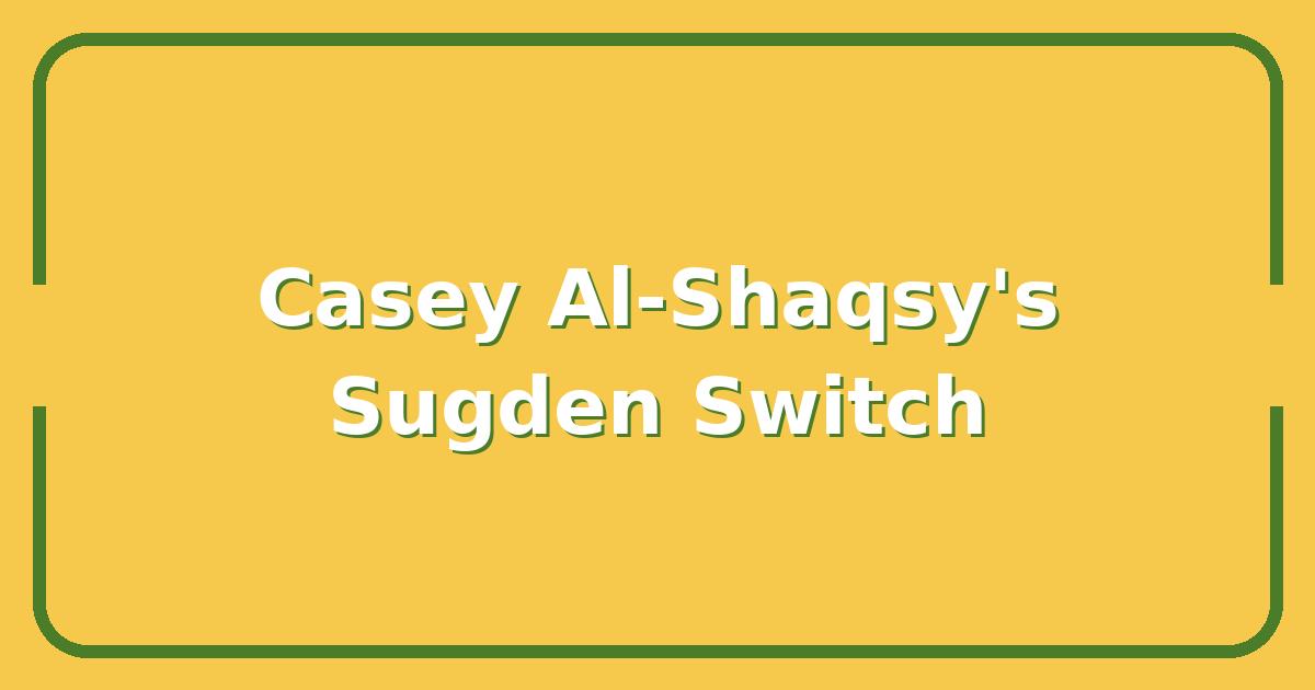 Casey Al-Shaqsy’s New Sugden, What Made Him Switch?