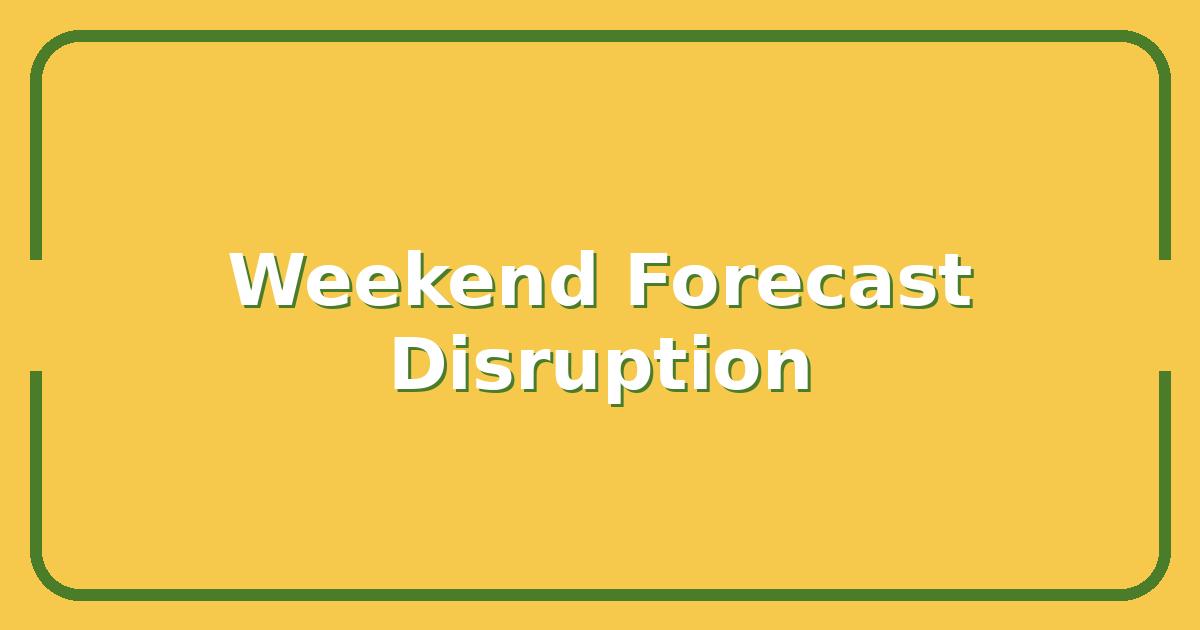Is NOAA’s Latest Forecast About to Disrupt Your Weekend Plans?