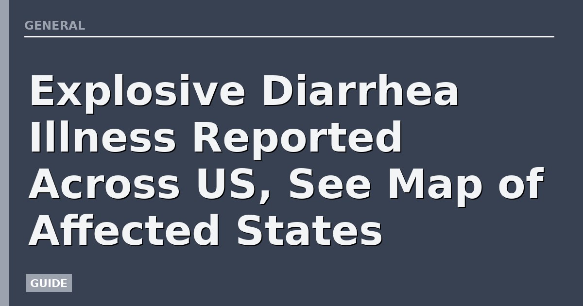 Explosive Diarrhea Illness Reported Across US, See Map of Affected States