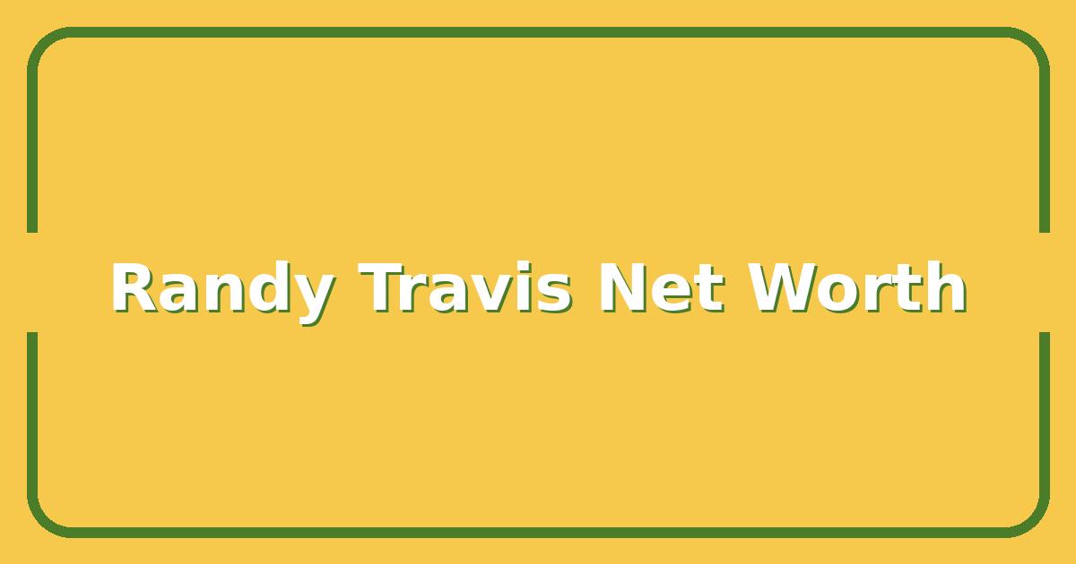 Randy Travis Net Worth, Career Earnings, and Legacy After His Health Battle