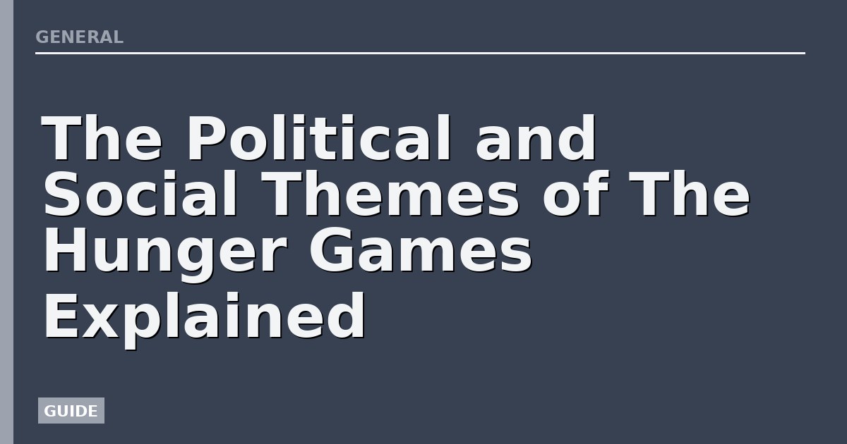The Political and Social Themes of The Hunger Games Explained