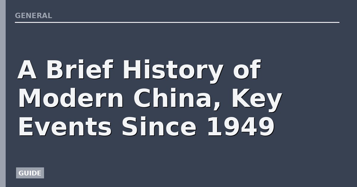 A Brief History of Modern China, Key Events Since 1949