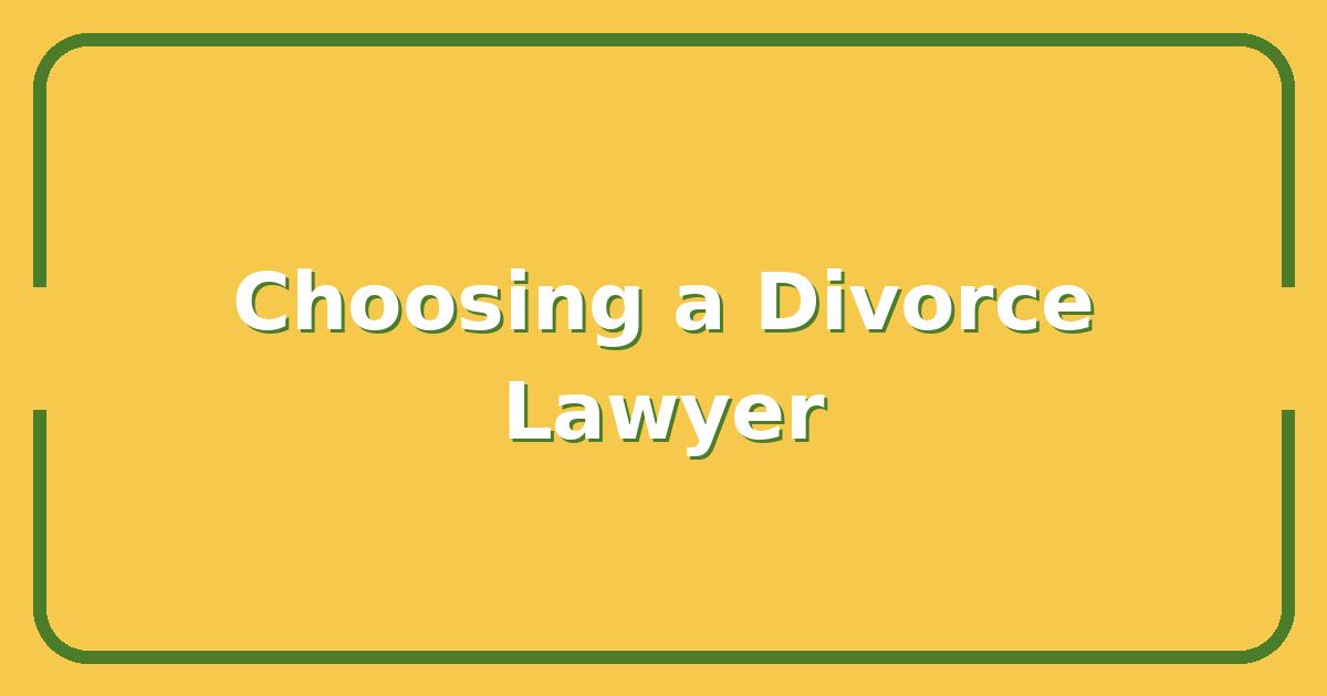 How to Choose a Divorce Lawyer Who Will Fight for Your Future