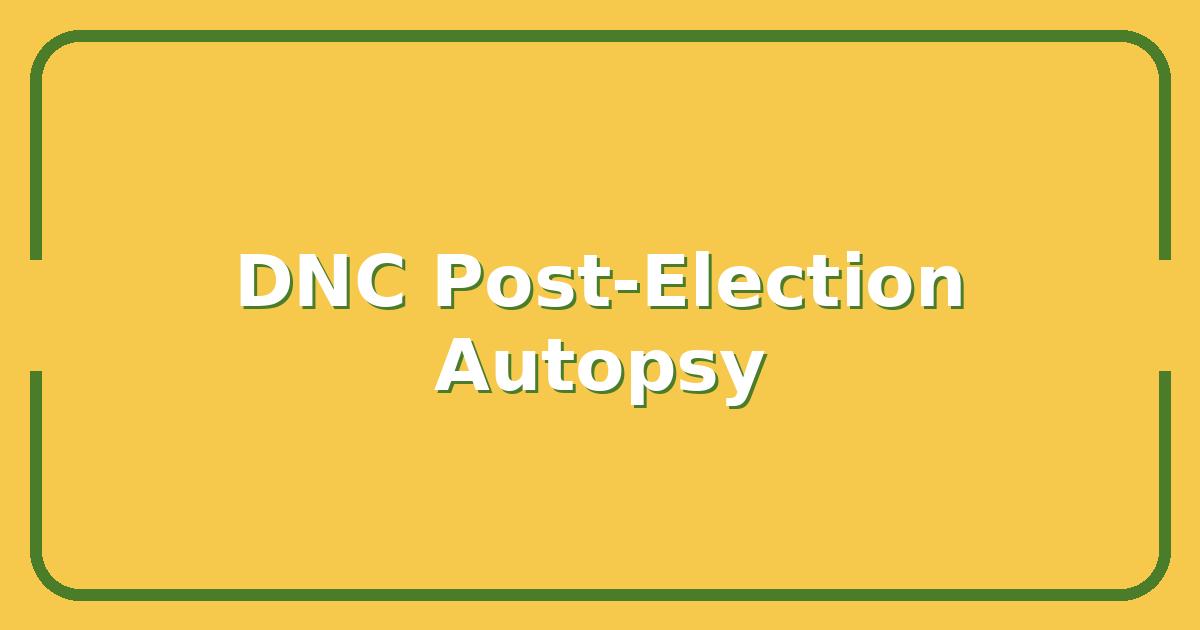 Inside the DNC Autopsy: What the Post-Election Report Reveals About 2024