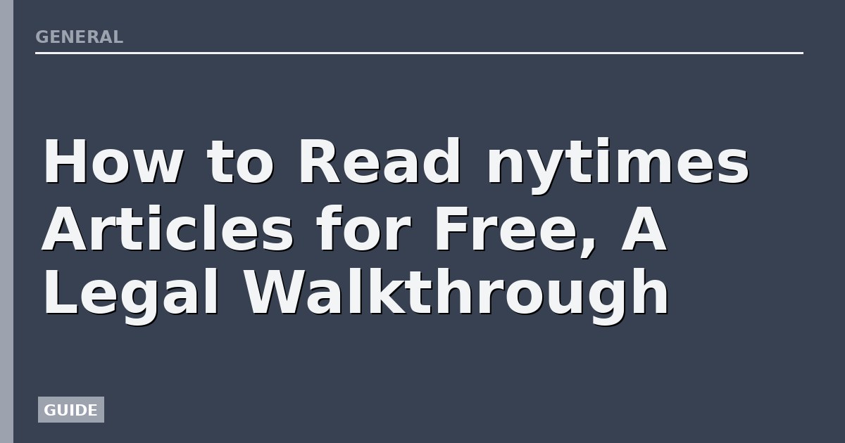 How to Read nytimes Articles for Free, A Legal Walkthrough