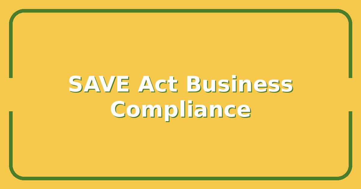What the SAVE Act in the Senate Means for Your Business Compliance