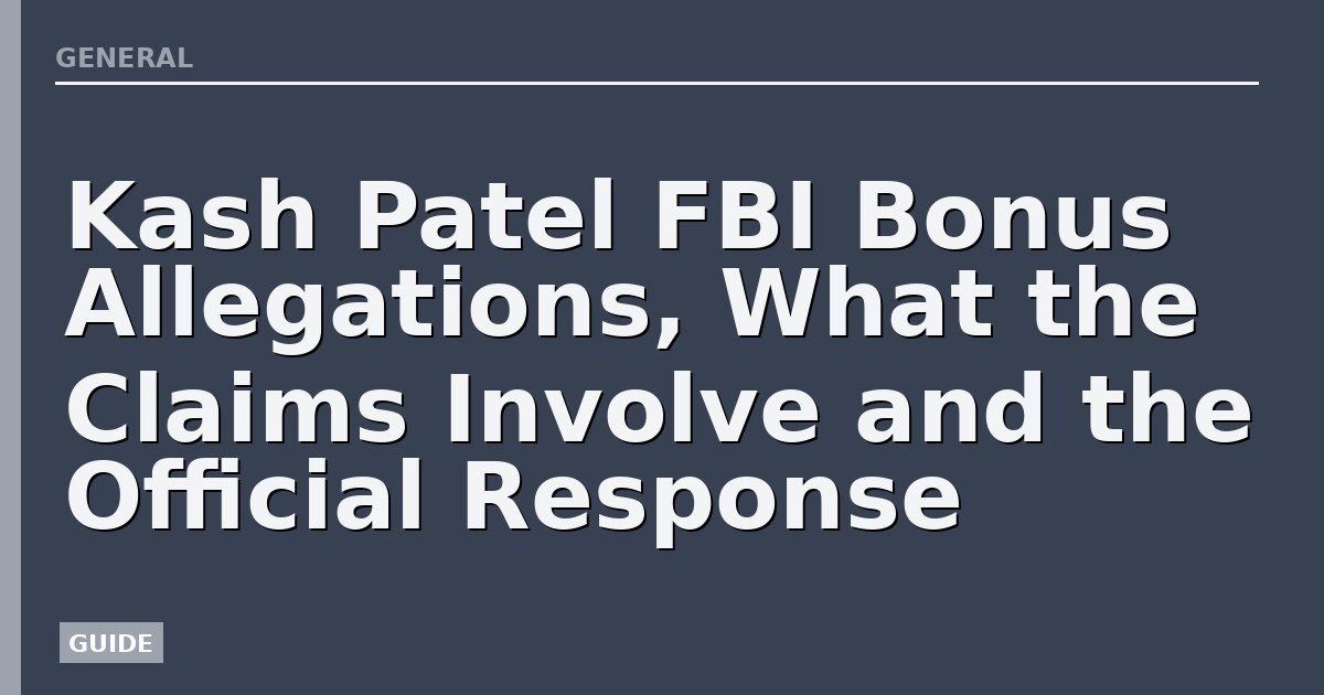 Kash Patel FBI Bonus Allegations, What the Claims Involve and the Official Response