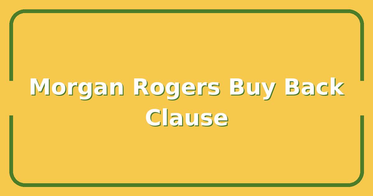 Morgan Rogers Buy Back Clause, What It Means for Aston Villa and His Future Value