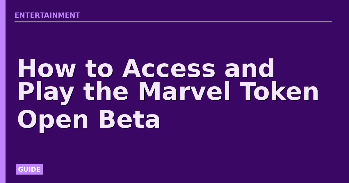 How to Access and Play the Marvel Token Open Beta
