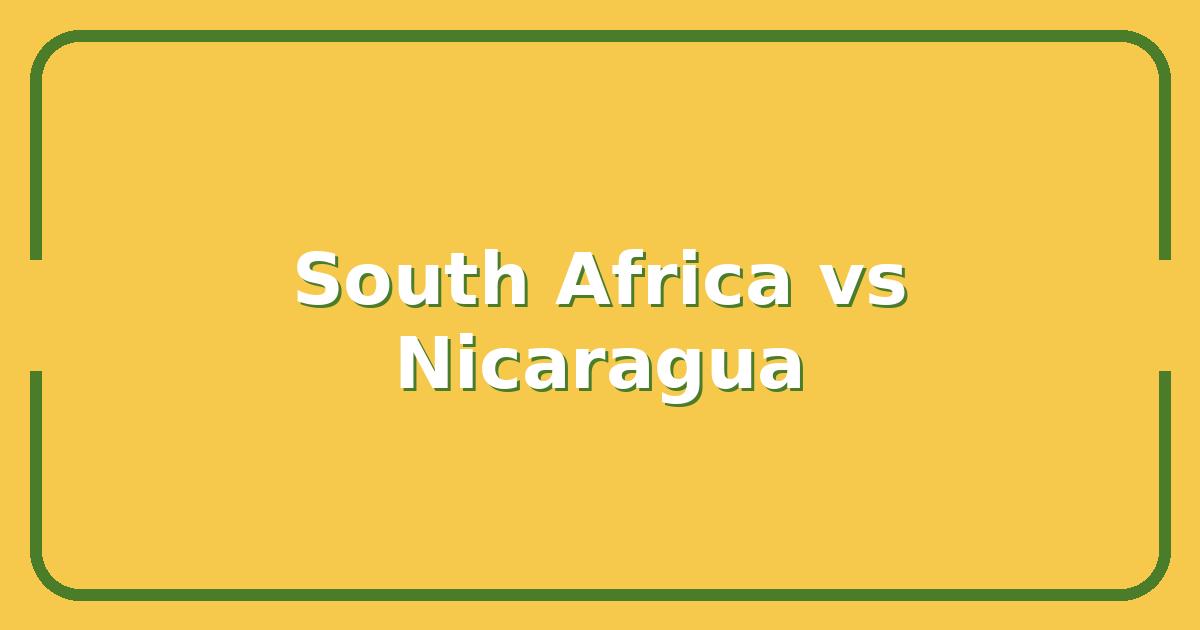 South Africa vs Nicaragua, Which Country Wins for Your Next Investment, Retirement, or Business Move?