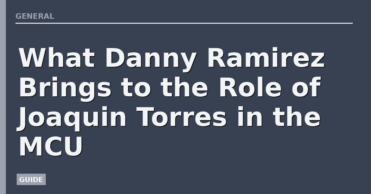 What Danny Ramirez Brings to the Role of Joaquin Torres in the MCU