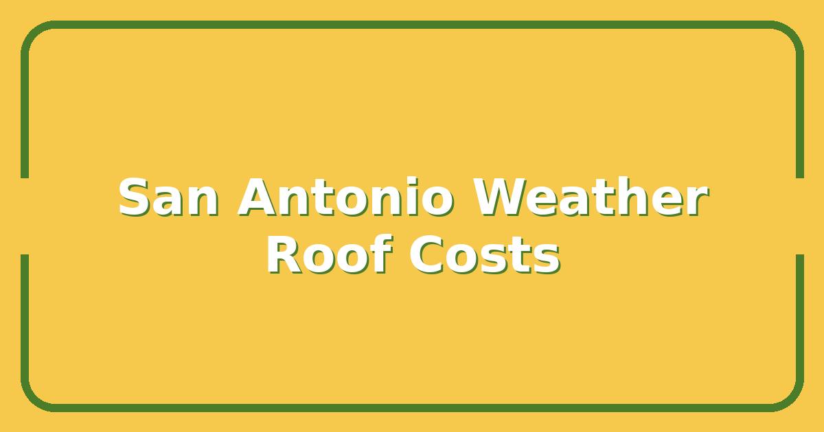 San Antonio Weather: What It Means for Your Roof, Foundation, and AC Costs