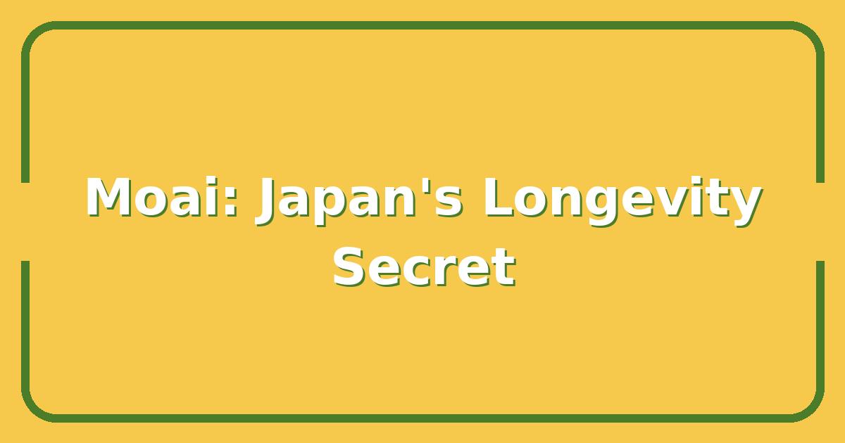 Moai, The Secret to Japan’s Longest-Living Community and Why You Need One