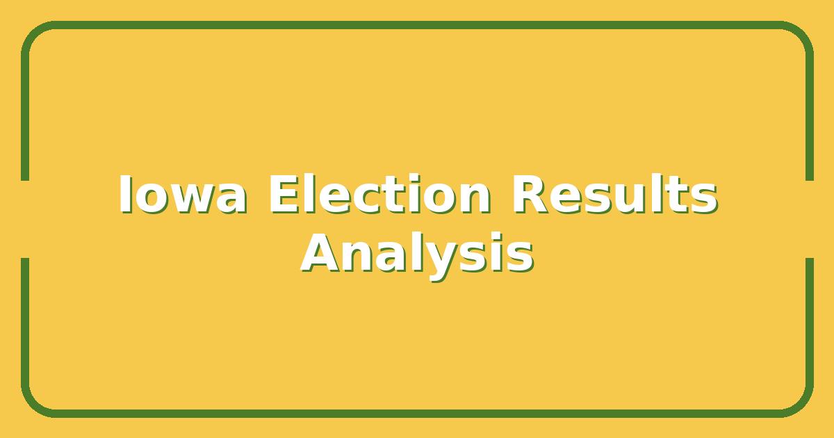 Iowa Election Results, What the 2024 Numbers Mean for Your Vote Next Time
