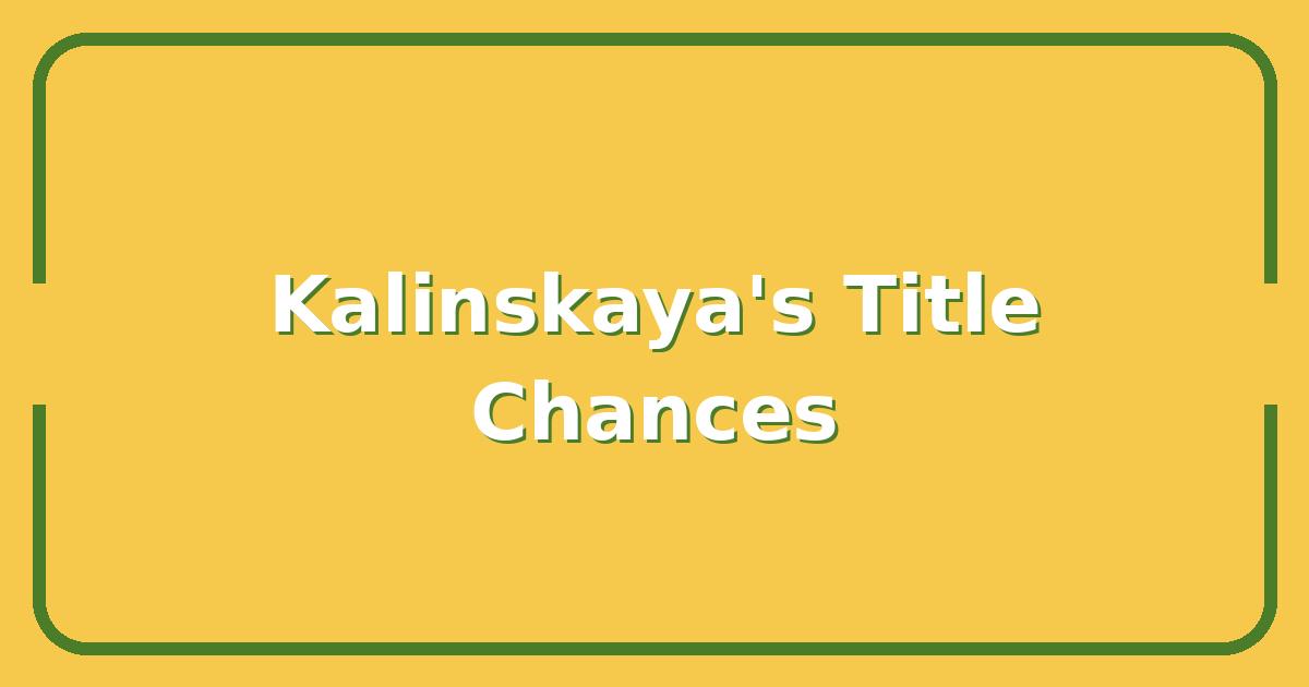 Kalinskaya vs. The Field, Is Her Game Good Enough to Win a Title This Season?