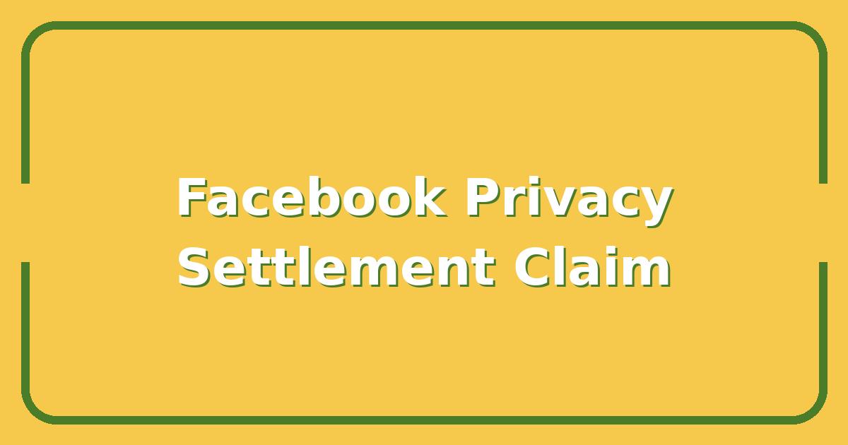 How to Claim Your Share of the Facebook User Privacy Settlement