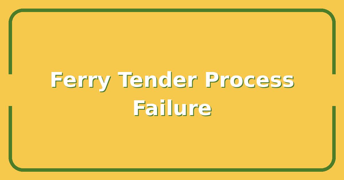 Why Your Ferry Tender Process Failed—And How to Avoid Costly Delays