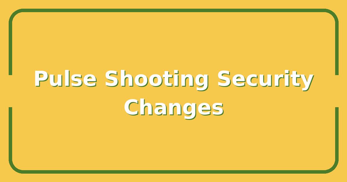 The Pulse Nightclub Shooting, How It Changed Security Protocols at Large Venues